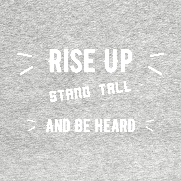 Rise Up, Stand Tall And Be Heard by Empowerment Through Designs